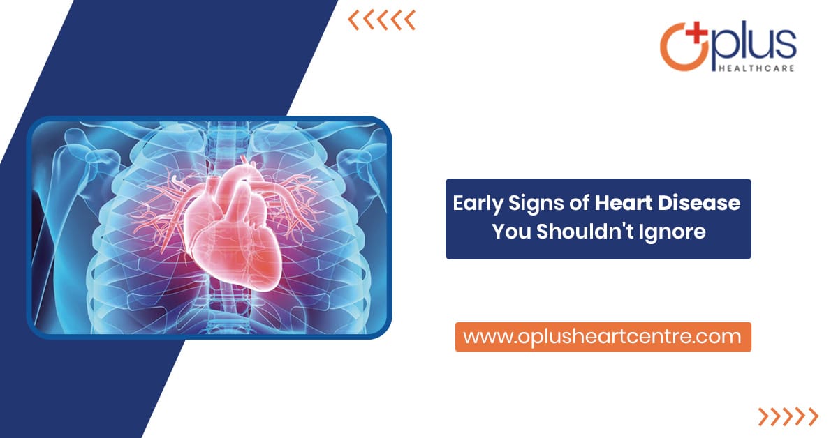 Early Signs of Heart Disease You Shouldn’t Ignore